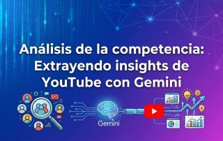 Análisis de la competencia: Extrayendo insights de YouTube con Gemini