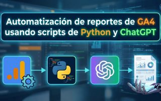 Automatización de reportes de GA4 usando scripts de Python y ChatGPT