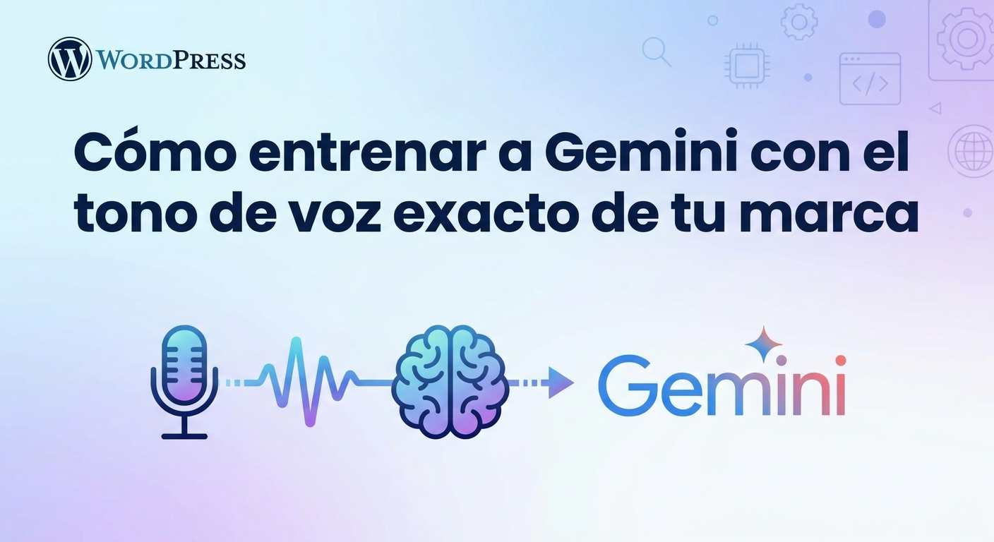 Cómo entrenar a Gemini con el tono de voz exacto de tu marca