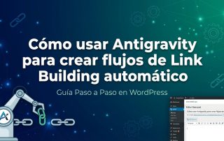 Cómo usar Antigravity para crear flujos de Link Building automático