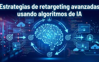 Estrategias de retargeting avanzadas usando algoritmos de IA