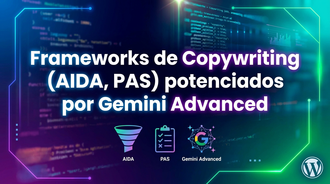 Frameworks de Copywriting (AIDA, PAS) potenciados por Gemini Advanced