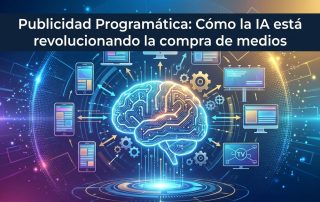Publicidad Programática: Cómo la IA está revolucionando la compra de medios