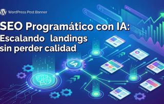 SEO Programático con IA: Escalando landings sin perder calidad