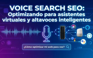 Voice Search SEO: Optimizando para asistentes virtuales y altavoces inteligentes