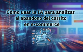 Cómo usar la IA para analizar el abandono del carrito en e-commerce