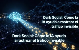 Dark Social: Cómo la IA ayuda a rastrear el tráfico invisible