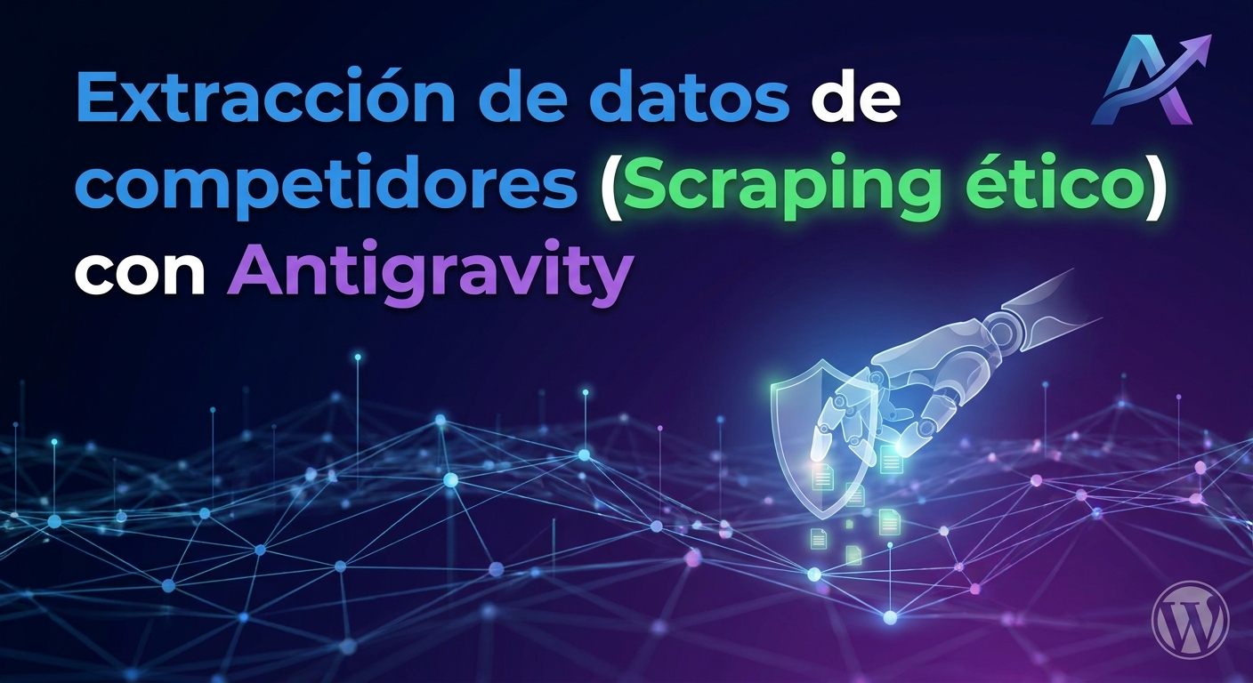 Extracción de datos de competidores (Scraping ético) con Antigravity