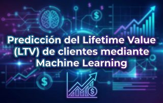 Predicción del Lifetime Value (LTV) de clientes mediante Machine Learning