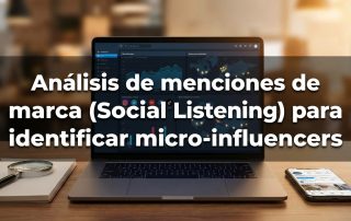 Análisis de menciones de marca (Social Listening) para identificar micro-influencers