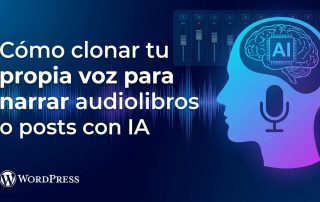 Cómo clonar tu propia voz para narrar audiolibros o posts con IA