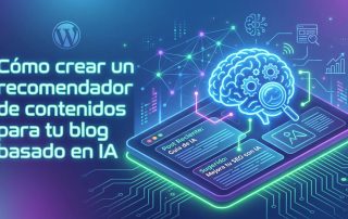 Cómo crear un recomendador de contenidos para tu blog basado en IA