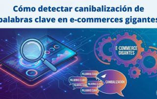 Cómo detectar canibalización de palabras clave en e-commerces gigantes