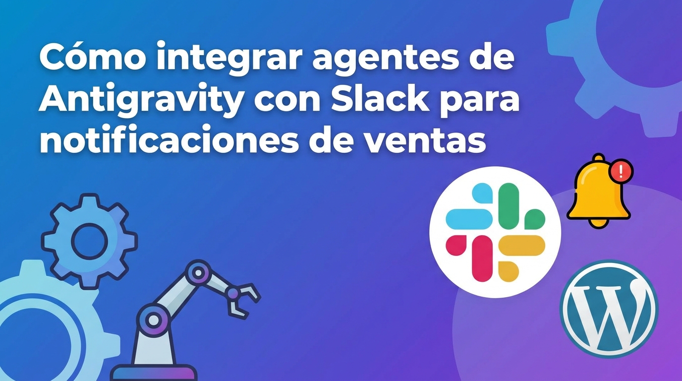Cómo integrar agentes de Antigravity con Slack para notificaciones de ventas