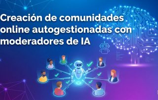Creación de comunidades online autogestionadas con moderadores de IA