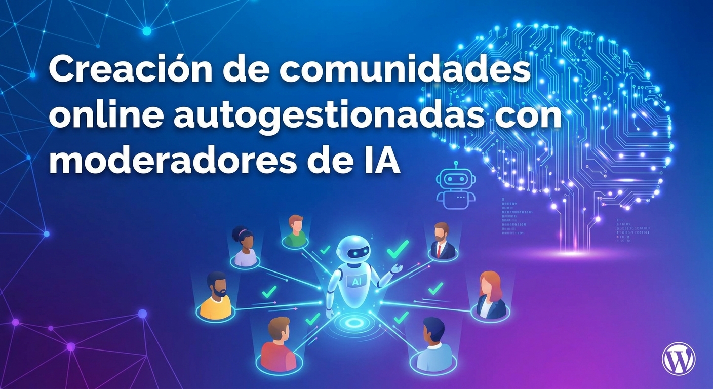 Creación de comunidades online autogestionadas con moderadores de IA