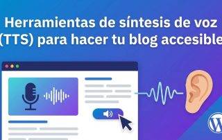 Herramientas de síntesis de voz (TTS) para hacer tu blog accesible