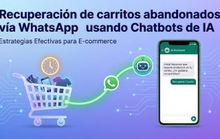 Recuperación de carritos abandonados vía WhatsApp usando Chatbots de IA