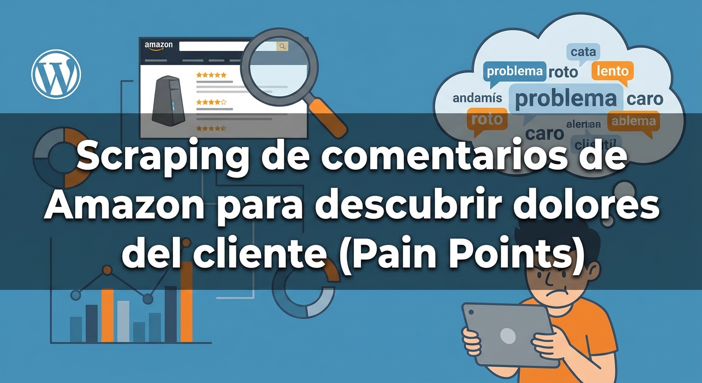 Scraping de comentarios de Amazon para descubrir dolores del cliente (Pain Points)