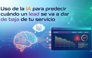 Uso de la IA para predecir cuándo un lead se va a dar de baja de tu servicio