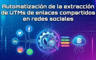 Automatización de la extracción de UTMs de enlaces compartidos en redes sociales