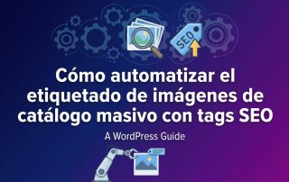 Cómo automatizar el etiquetado de imágenes de catálogo masivo con tags SEO
