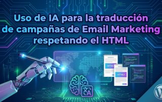 Uso de IA para la traducción de campañas de Email Marketing respetando el HTML