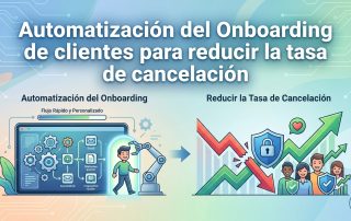 Automatización del Onboarding de clientes para reducir la tasa de cancelación
