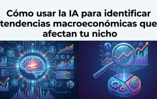 Cómo usar la IA para identificar tendencias macroeconómicas que afectan tu nicho