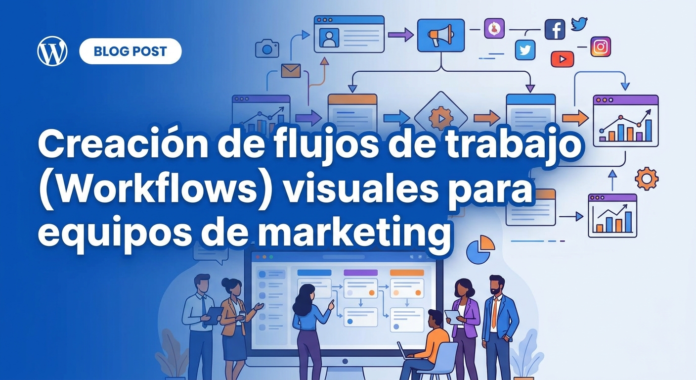 creacion-de-flujos-de-trabajo-workflows-visuales-para-equipos-de-marketing Creación de flujos de trabajo (Workflows) visuales para equipos de marketing