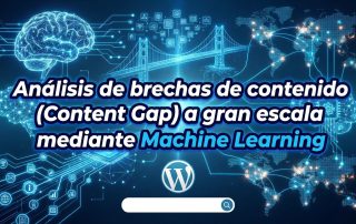 Análisis de brechas de contenido (Content Gap) a gran escala mediante Machine Learning