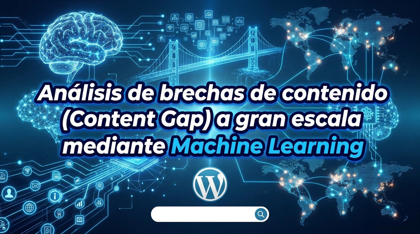 Análisis de brechas de contenido (Content Gap) a gran escala mediante Machine Learning