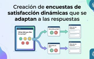 Creación de encuestas de satisfacción dinámicas que se adaptan a las respuestas