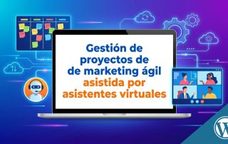 Gestión de proyectos de marketing ágil asistida por asistentes virtuales