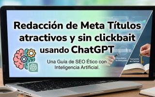 Redacción de Meta Títulos atractivos y sin clickbait usando ChatGPT